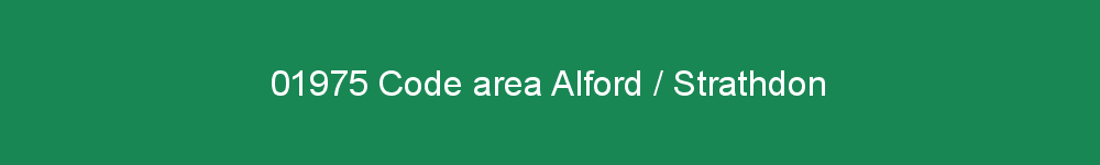 01975 area code Alford / Strathdon